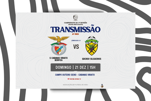 S Cabanas Viriato Benfica e GDCRSV Silgueiros com transmissão em direto